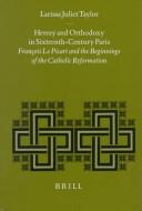 Cover of: Heresy and Orthodoxy in Sixteenth-Century Paris: Francois Le Picart and the Beginnings of the Catholic Reformation (Studies in Medieval and Reformation Traditions)