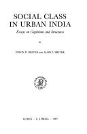 Cover of: Social Class in Urban India: Essays on Cognitions and Structures