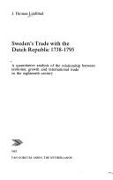 Cover of: Sweden's trade with the Dutch republic 1738-1795: a quantitative analysis of the relationship between economic growth and international trade in the eighteenth century.