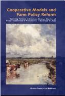 Cover of: Cooperative Models and Farm Policy Reform: Exploring Patterns in Structure-Strategy Matches of Dairy Cooperatives in Regulated Vs. Liberalized Markets