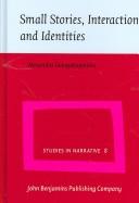 Cover of: Small Stories, Interaction and Identities (Studies in Narrative) by Alexandra Georgakopoulou
