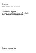 Cover of: Production and Water Use of Several Food and Fodder Crops Under Irrigation in the Desert Area of Southwestern Peru by T. Alberda