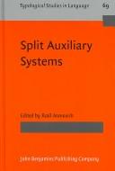 Cover of: Split Auxiliary Systems: A cross-linguistic perspective (Typological Studies in Language)
