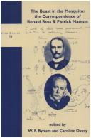Cover of: The beast in the mosquito: the correspondence of Ronald Ross and Patrick Manson