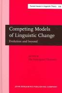 Cover of: Competing Models of Linguistic Change: Evolution and Beyond (Current Issues in Linguistic Theory)