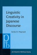 Cover of: Linguistic Creativity in Japanese Discourse: Exploring the multiplicity of self, perspective, and voice (Pragmatics and Beyond New Series)