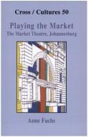 Cover of: Playing the Market: the Market Theatre, Johannesburg