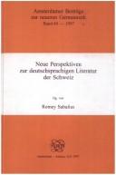 Cover of: Neue Perspektiven Zur Deutschsprachigen Literatur Der Schweiz.(Amsterdamer Beitrage zur neueren Germanistik 40)