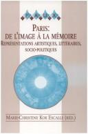 Cover of: Paris, de l'image à la mémoire: représentations artistiques, littéraires, socio-politiques