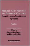 Cover of: Heroes and heroism in German culture: essays in honor of Jost Hermand, April 2000