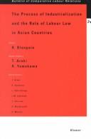 Cover of: The Process of Industrialization and the Role of Labor Law in Asian Countries (Bulletin of Comparative Labour Relations)