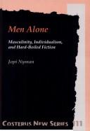 Men Alone.Masculinity, Individualism, and Hard-Boiled Fiction. (Costerus NS 111) by Jopi Nyman