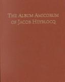 Cover of: The Album Amicorum of Jacob Heyblocq by 