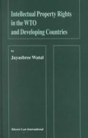 Cover of: Intellectual property rights in the WTO and developing countries by Jayashree Watal