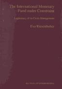 Cover of: The International Monetary Fund under Constraint:Legitimacy of Its Crisis Management (Legal Aspects of International Organization, 39) by Eva Riesenhuber, Eva Riesenhuber