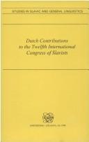 Cover of: Dutch Contributions To The Twelfth International Congress Of Slavists. by R. Sprenger, J. Schaeken, B.m. Groen, A.a. Barentsen