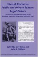 Cover of: Sites of Discourse - Public and Private Spheres - Legal Culture: Papers from a Conference Held at the Technical University of Dresden, December 2001 (Internationale ... & Vergleichenden Literaturwissenschaft)