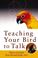 Cover of: Teaching Your Bird to Talk