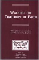 Cover of: Walking The Tightrope Of Faith.Philosophical Conversations. About Reason and Religion. (Currents of Encounter 14)