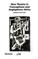 Cover of: NEW THEATRE IN FRANCOPHONE AND ANGLOPHONE AFRICA.A Selection of Papers presented at a Conference in Mandelieu, 23-26 June, 1995.(Matatu 20) by Anne Fuchs