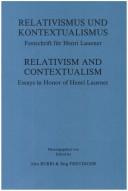 Cover of: Relativism and Contextualism: Essays in Honor of Henri Lauener/Relativismus Und Kontextualismus : Festschrift Fur Henri Lauener (Grazer Philosophische Studien)