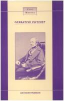 Cover of: Operative Chymist.(Clio Medica/The Wellcome Institute Series in the History of Medicine 45) by Anthony MORSON, Morson, Anthony MORSON