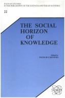 Cover of: The Social Horizon of Knowledge (Poznan Studies in the Philosophy of the Sciences and the Humanities)