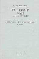 Cover of: The Light and the Dark: A Cultural History of Dualism (A Cultural History of Dualism , Vol 9)
