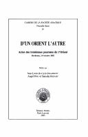 Cover of: D'un Orient l'autre: actes des troisiemes journees de l'Orient, Brodeaux, 2-4 octobre 2002