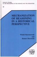 Cover of: Mechanization of Reasoning in a Historical Perspective (Poznan Studies in the Philosophy of the Sciences and the Humanities)