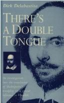 Cover of: There's a Double Tongue. An investigation into the translation of Shakespeare's wordplay, with special reference to Hamlet. (Approaches to Translation Studies)