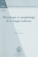 Cover of: Phonetique Et Morphologie de La Langue Lydienne (Bibliotheque Des Cahiers de L'Institut de Linguistique de Lo)