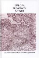 Cover of: EUROPA PROVINCIA MUNDI. Essays in comparative literature and European Studies offered to Hugo Dyserinck on the occasion of his sixty-fifth birthday. by Joep Leerssen