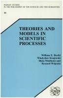 Cover of: THEORIES AND MODELS IN SCIENTIFIC PROCESSES. Proceedings of AFOS '94 Workshop, August 15-26, Madralin and IUHPS '94 Conference, August 27-29, Warszawa.