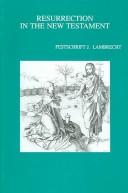 Cover of: Resurrection in the New Testament: Festschrift J. Lambrecht (Bibliotheca Ephemeridum Theologicarum Lovaniensium, 165)