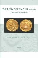 Cover of: The Reign of Heraclius (610-641): Crisis and Confrontation (Groningen Studies in Cultural Change) (Groningen Studies in Cultural Change)