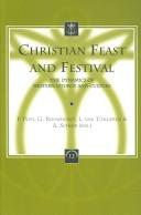 Cover of: Christian Feast and Festival: The Dynamics of Western Liturgy and Culture (Liturgia Condenda)