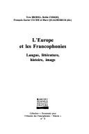 Cover of: L'Europe Et Les Francophonies: Langue, Litterature, Histoire, Image (Documents Pour L'Histoire Des Francophonies. Theorie)