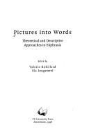Cover of: Picture into Words: Theoretical and Descriptive Approaches to Ekphrasis