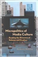Cover of: Micropolitics of Media Culture: Reading the Rhizomes of Deleuze and Guattari (Amsterdam University Press - Film Culture in Transition)