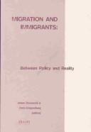 Cover of: Migration and immigrants: between policy and reality | 