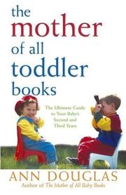 Cover of: The Mother of All Toddler Books (Mother of All) by Ann Douglas