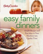 Cover of: Betty Crocker Easy Family Dinners: Simple Recipes and Fun Ideas to Turn Meal Time to Quality Time