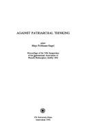 Cover of: Against patriarchal thinking | Internationale Assoziation von Philosophinnen. Symposion