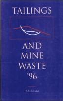 Cover of: Tailings and mine waste '96: proceedings of the Third International Conference on Tailings and Mine Waste '96/Fort Collins/Colorado/USA/16-19 January 1996.