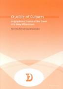Cover of: Crucible Of Cultures: Anglophone Drama At The Dawn Of A New Millennium (Dramaturgies. Texts, Cultures and Performances)