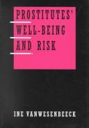 Cover of: Prostitutes' well-being and risk by Ine Vanwesenbeeck