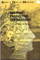 Cover of: Opening productive partnerships by Conference on Integration in Manufacturing (11th 1995 Vienna, Austria), K. Tierney, Austria) Conference on Integration in Manufacturing 1995 (Vienna, Conference on Integration in Manufacturing (11th 1995 Vienna, Austria)