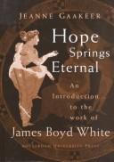 Cover of: Hope Springs Eternal: An Introduction to the Work of James Boyd White