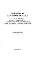 Cover of: Faire L'Europe Sans Defaire La France (Euroclio. Etudes Et Documents) by Gerard Bossuat, Eric Bussiere, Michel Dumoulin